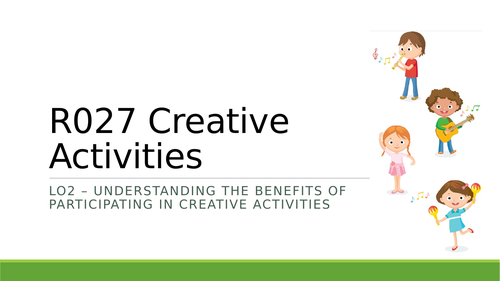R027 LO2 Creative Activities - OCR Health and Social Care | Teaching ...