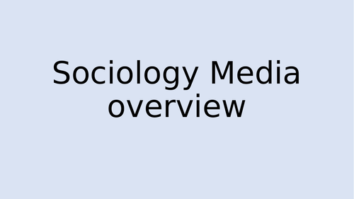Sociology - Media - AQA - Overview