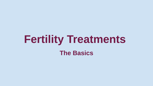 Fertility Treatments - Ppt and independent task - Works remotely ...