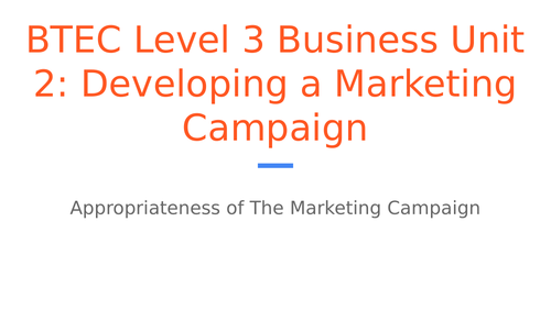 BTEC Level 3 Business Unit 2: Developing a Marketing Campaign - Appropriateness of the Campaign