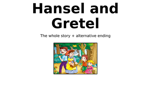 Hansel and Gretel ... The Full Story + Alternative Ending Option ...