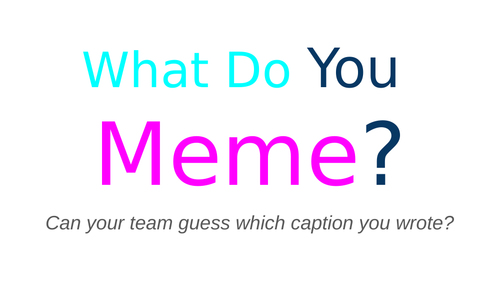 What do you MEME? (GAME)