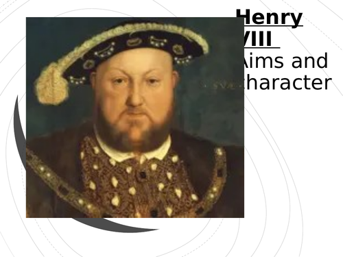 Henry VIII Aims and Character - Ideal for AQA 1C Tudor History ...