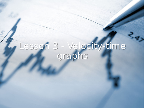 AQA GCSE Physics (9-1) P9.3 More about velocity-time graphs FULL LESSON