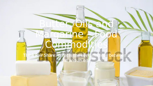 Butter, Oil and Margarine - Food Commodities | Teaching Resources