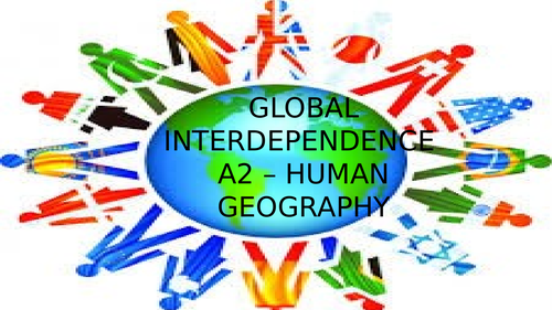 global-interdependence-a-level-human-geography-teaching-resources