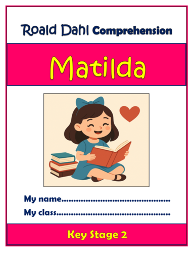 Matilda - Roald Dahl - KS2 Comprehension Activities Booklet!