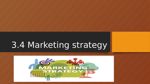 3.4 Marketing strategy (IGCSE Business Studies) | Teaching Resources