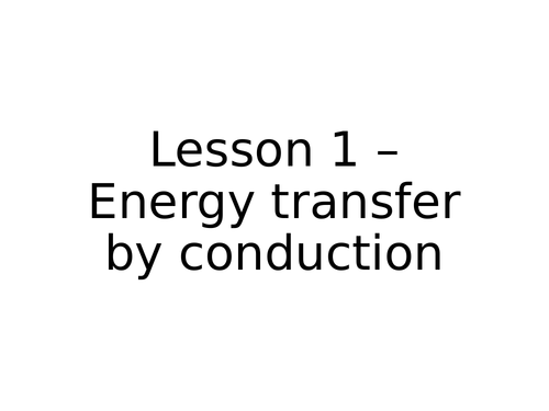 AQA GCSE Physics (9-1) - P2.1 Energy transfer by conduction FULL LESSON