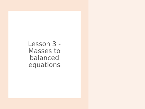 AQA GCSE Chemistry (9-1) - C4.3 From masses to balanced equations FULL LESSON