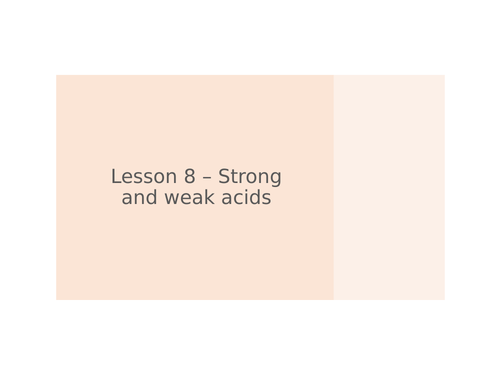 AQA GCSE Chemistry (9-1) - C5.8 Strong and weak acids FULL LESSON