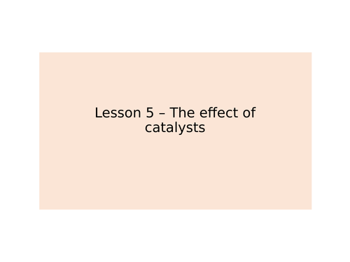 AQA GCSE Chemistry (9-1) - C8.5 The effect of catalysts FULL LESSON