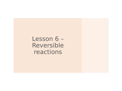 AQA GCSE Chemistry (9-1) - C8.6 Reversible reactions  FULL LESSON