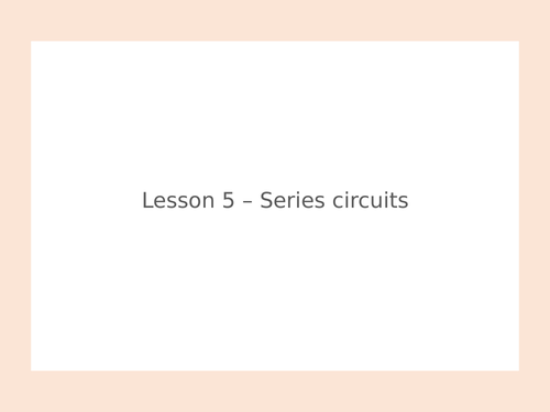 AQA GCSE Physics (9-1) - P4.5 Series Circuits FULL LESSON