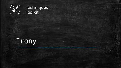 Irony – Techniques Toolkit – Worksheet and PowerPoint | Teaching Resources