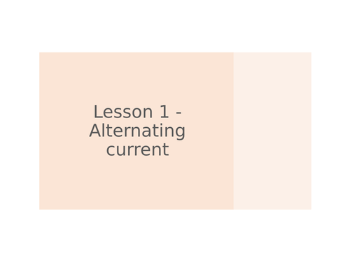 AQA GCSE Physics (9-1) - P5.1 Alternating current FULL LESSON