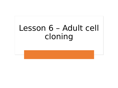 AQA GCSE Biology (9-1) B14.6 Adult cell cloning - FULL LESSON