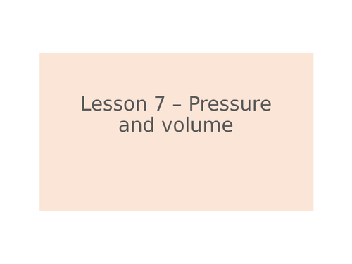 AQA GCSE Physics (9-1) - P6.7 Pressure and volume FULL LESSON