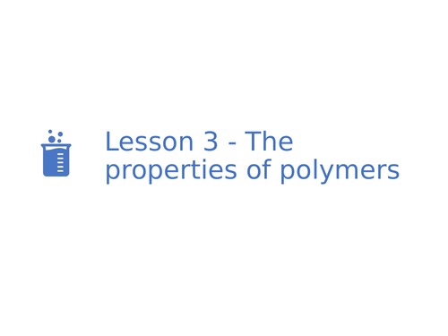AQA GCSE Chemistry (9-1) - C15.3 The properties of polymers  FULL LESSON