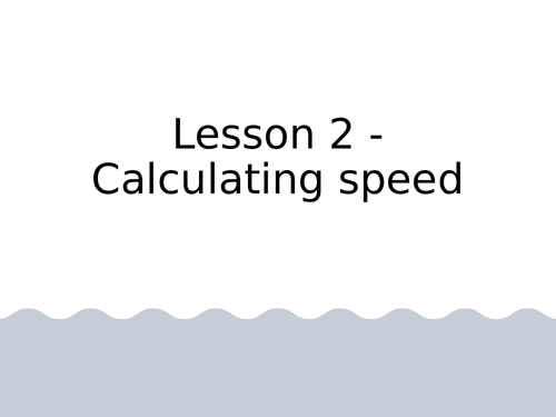KS3 Science | 3.1.1 Speed - Lesson 2 - Calculating speed  FULL LESSON