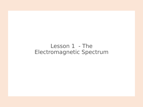 KS3 Science | 3.4.2 Light - Lesson 1 - The electromagnetic spectrum  FULL LESSON