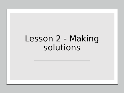 KS3 Science | 3.5.2 Separating mixtures  - Lesson 2 - Making solutions FULL  LESSON
