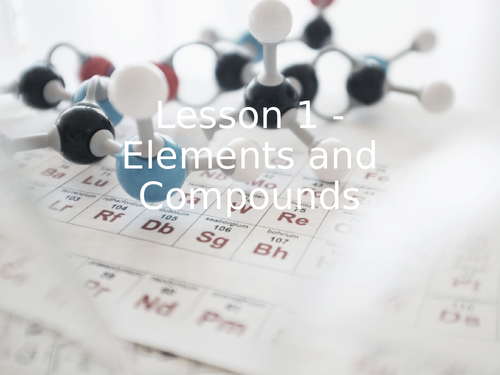 KS3 Science | 3.5.3-4 Elements and The PT - Lesson 1 - Elements and compounds FULL  LESSON