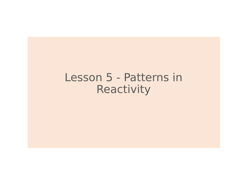 KS3 Science | 3.5.3-4 Elements and The PT - Lesson 5 - Patterns in reactivity FULL  LESSON