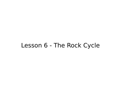 KS3 Science | 3.7.1 Earth Structure - Lesson 6 - The rock cycle FULL LESSON