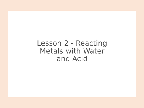 KS3 Science | 3.6.1 Metals and non-metals - Lesson 2 - Reacting metals with water + acid FULL LESSON