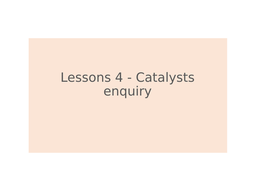 KS3 Science | 3.6.3 Chemical energy - Lesson 4 - Catalysts enquiry FULL LESSON