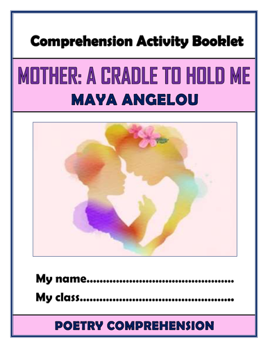 Mother: A Cradle to Hold Me - Maya Angelou - Comprehension Activities Booklet!