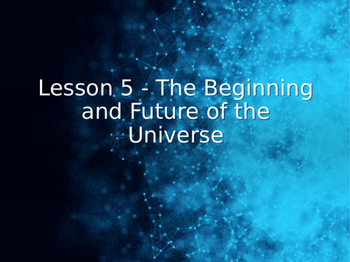 AQA GCSE Physics (9-1) - P16.5 The beginning and the future of the universe FULL LESSON