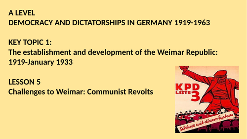 A LEVEL DEMOCRACY AND DICTATORSHIP IN GERMANY LESSON 5. CHALLENGES TO WEIMAR FROM THE LEFT