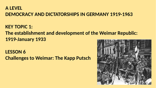 A LEVEL DEMOCRACY AND DICTATORSHIPS IN GERMANY LESSON 6.  FAR RIGHT AND KAPP PUTSCH