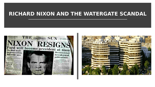 A LEVEL - PRESIDENT NIXON AND THE WATERGATE SCANDAL