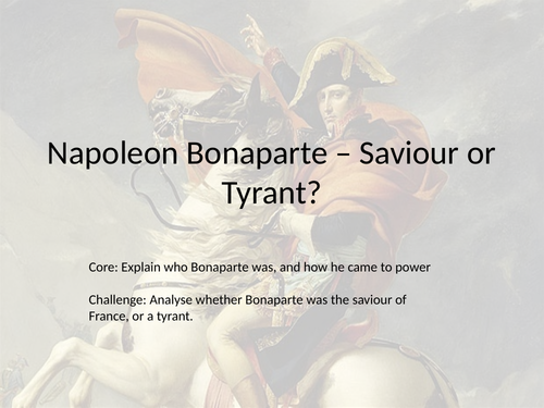 The French Revolution: Napoleon Bonaparte – Saviour or Tyrant?