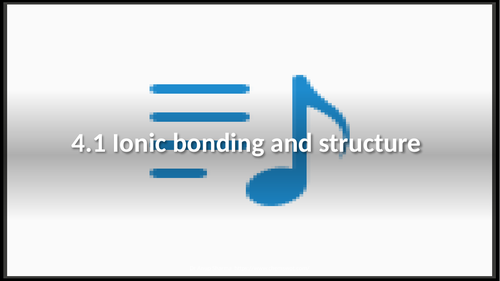 Power Point Presentation on 4.1 Ionic bonding and structure