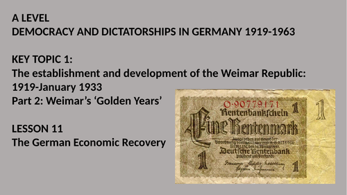 A LEVEL DEMOCRACY AND DICTATORSHIPS IN GERMANY. LESSON 11 ECONOMIC RECOVERY UNDER STRESEMANN