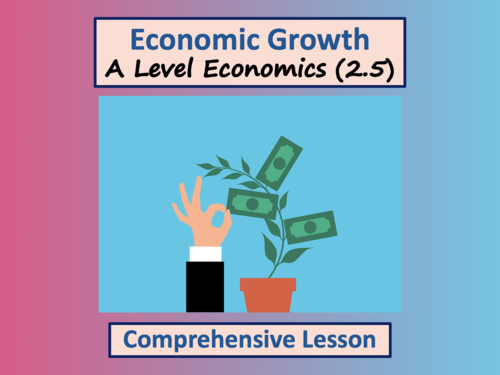 economic-growth-topic-2-5-a-level-economics-teaching-resources