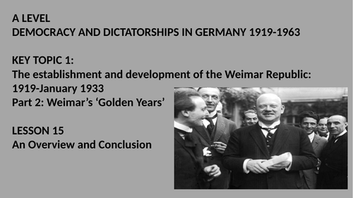 A LEVEL DEMOCRACY AND DICTATORSHIPS IN GERMANY LESSON 15.  WERE 1924-28 GOLDEN YEARS?