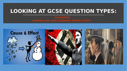 GCSE HISTORY REVISION - CAUSATION.  WEIMAR AND NAZI GERMANY DEPTH STUDY QUESTIONS