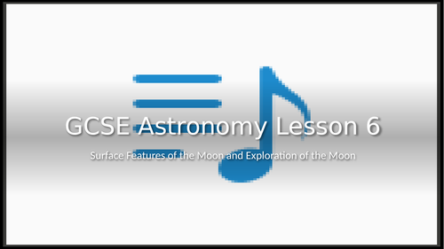 GCSE Astronomy Lesson 6- Surface Features of the Moon and Exploration ...