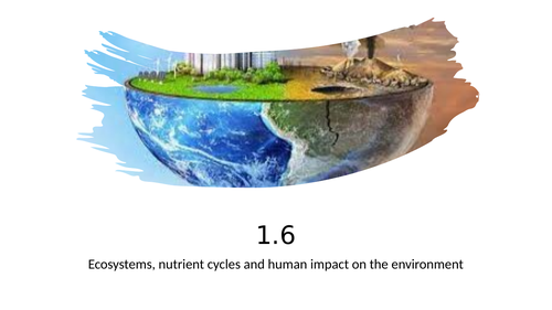 wjec-ecosystems-nutrient-cycles-and-human-impact-on-the-environment-teaching-resources