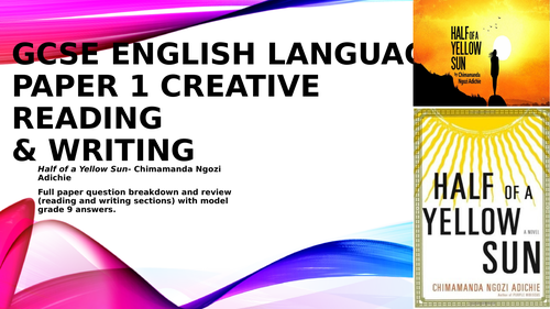 AQA GCSE English Lang Paper 1 Half of a Yellow Sun Creative reading ...