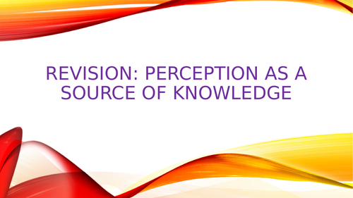 Philosophy Revision Perception as Source of Knowledge | Teaching Resources