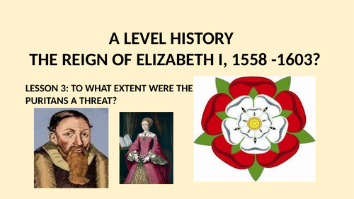 A LEVELTHE REIGN OF ELIZABETH I - THE PURITAN THREAT