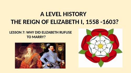 A LEVEL HISTORY THE REIGN OF ELIZABETH I LESSON 8 - MARRIAGE AND GENDER