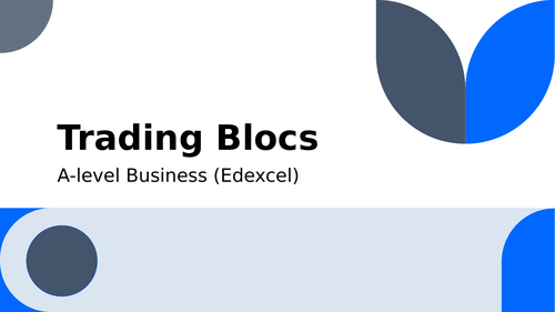 a-level-business-edexcel-trading-blocs-teaching-resources