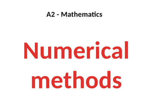 PPT - Numerical methods - A2 Pure Mathematics